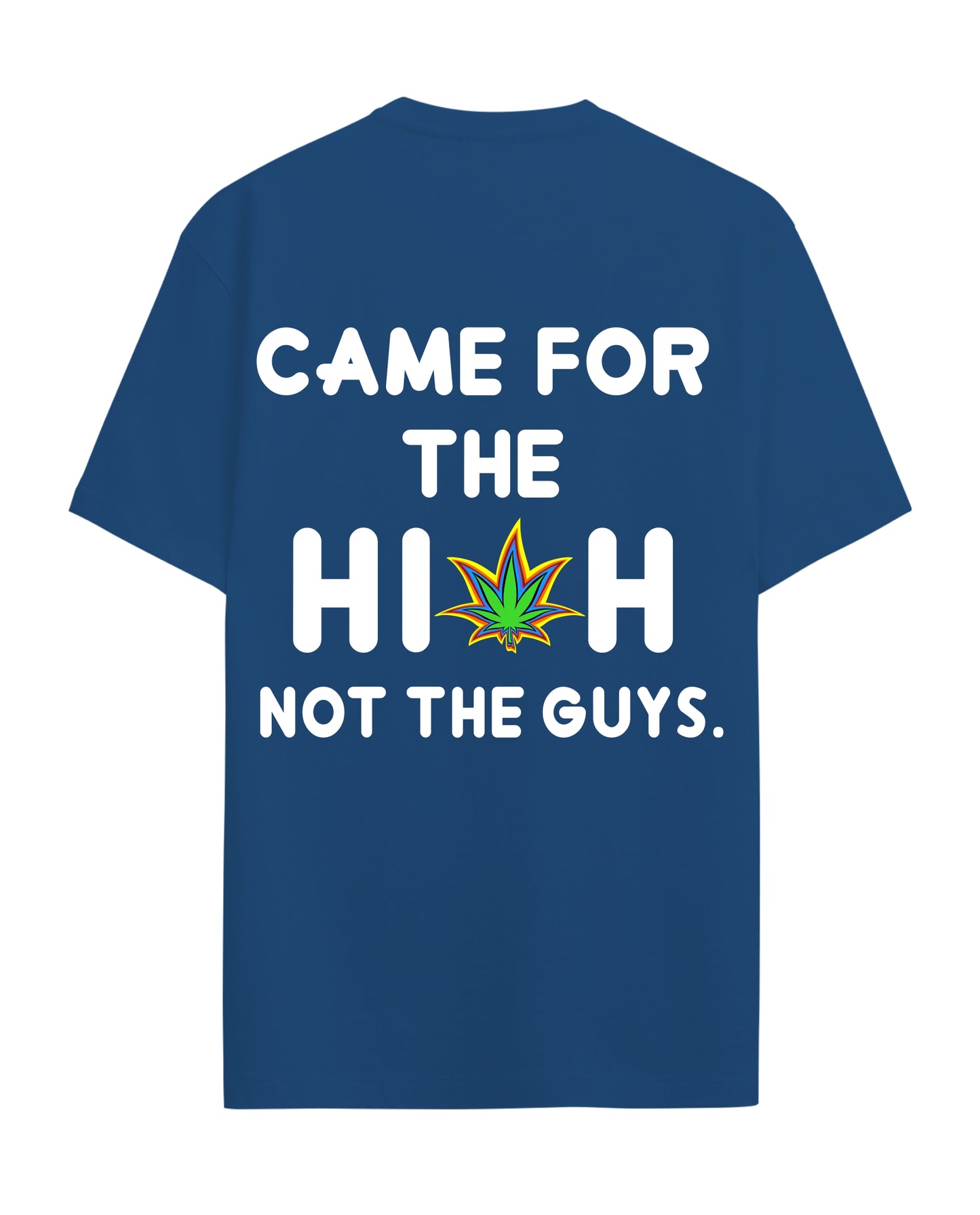 Came for the High - Graphic Tees