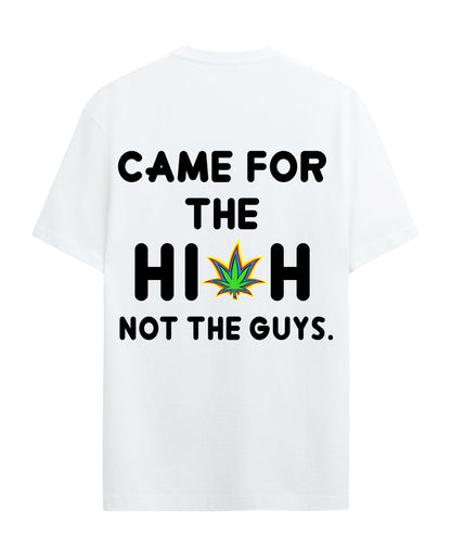 Came for the High - Graphic Tees