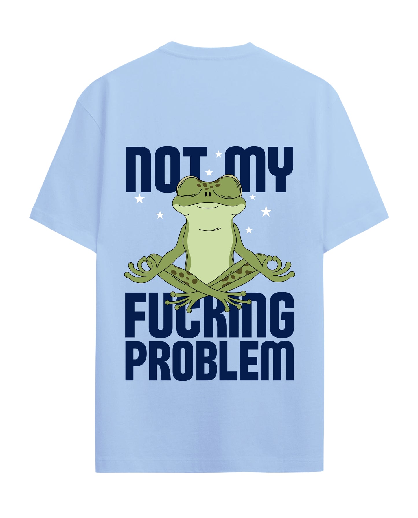 Not my Fucking Problem - Graphic Tees