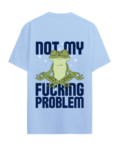 Not my Fucking Problem - Graphic Tees