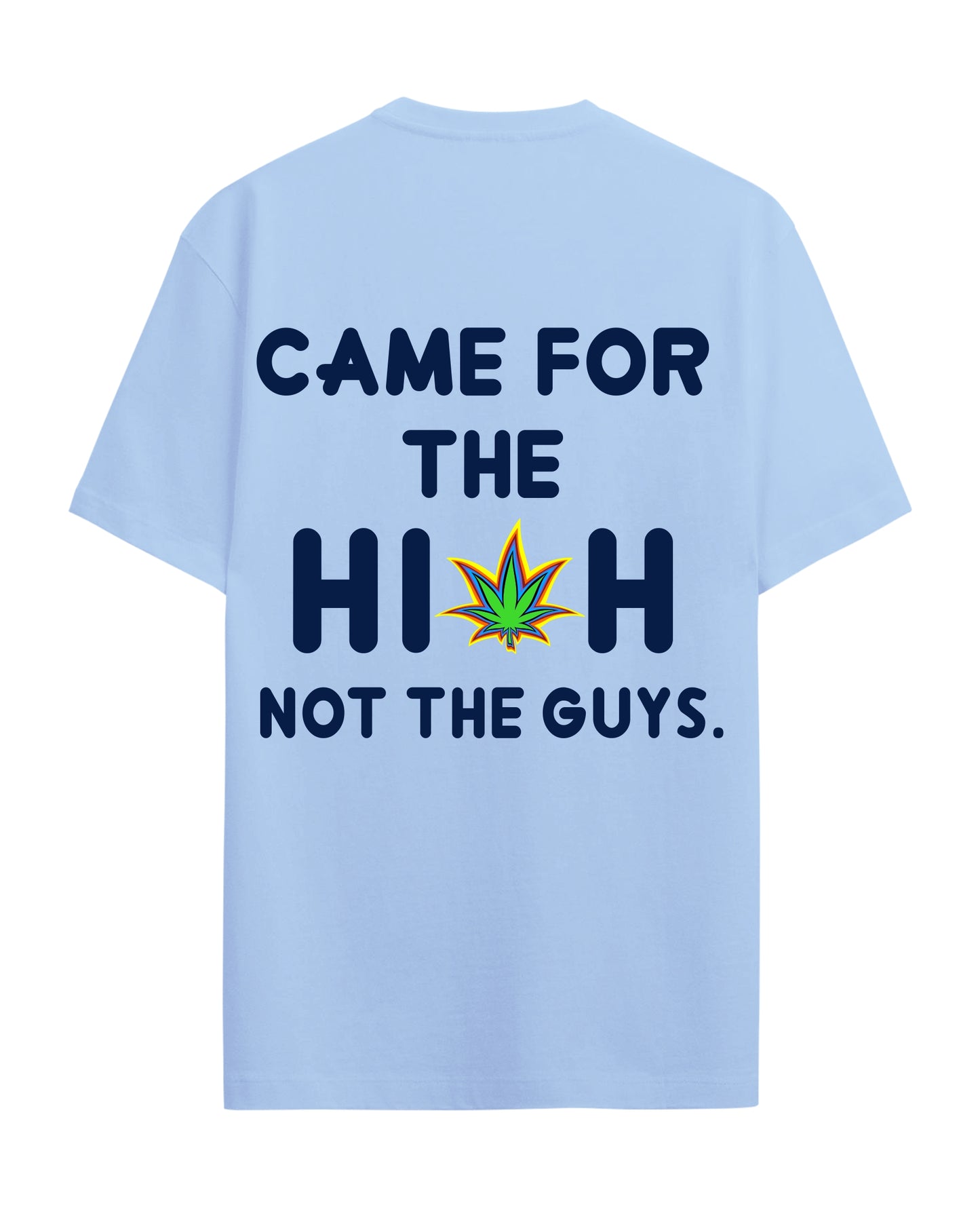 Came for the High - Graphic Tees