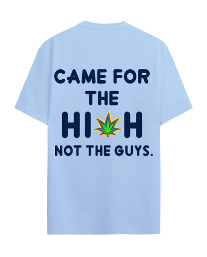 Came for the High - Graphic Tees