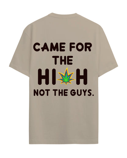 Came for the High - Graphic Tees