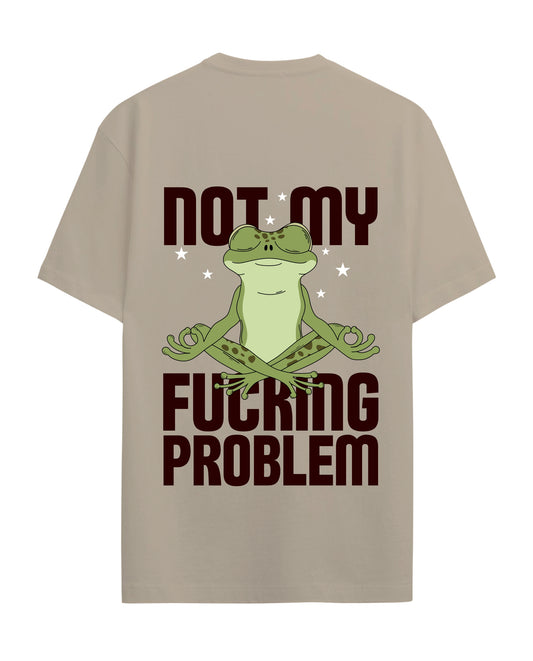 Not my Fucking Problem - Graphic Tees