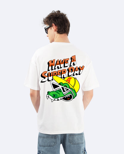 Have a super day-Oversized T-Shirt