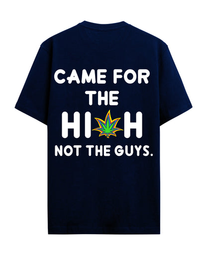 Came for the High - Graphic Tees