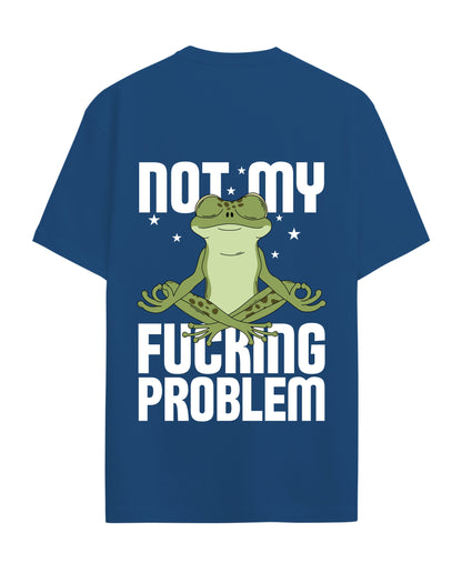 Not my Fucking Problem - Graphic Tees