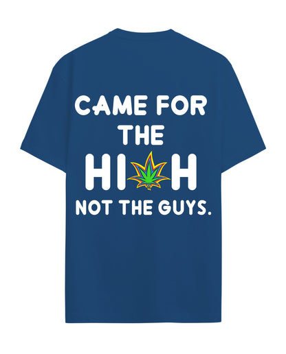 Came for the High - Graphic Tees