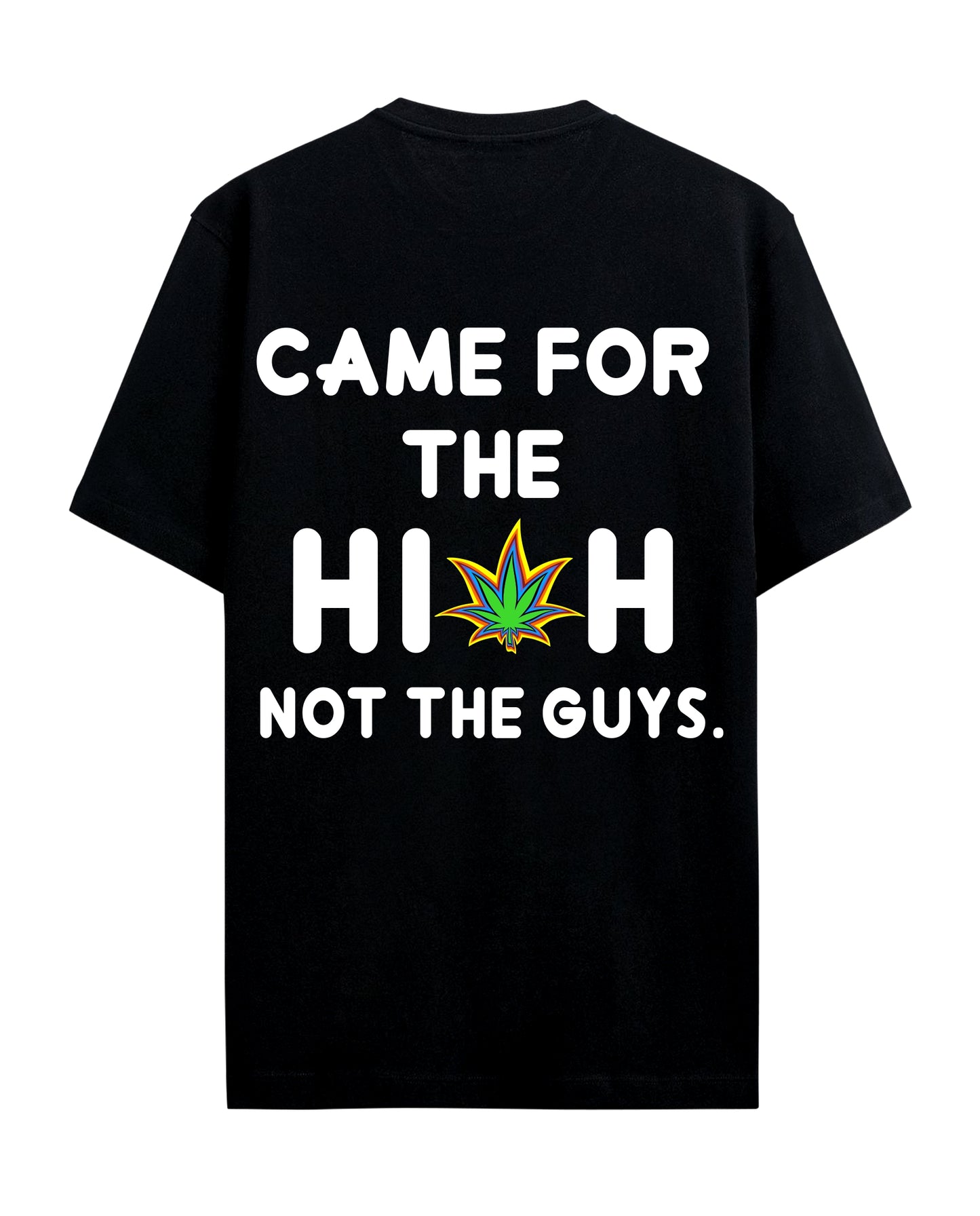 Came for the High - Graphic Tees