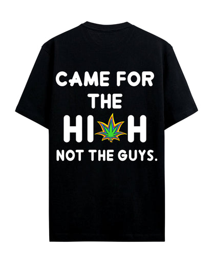 Came for the High - Graphic Tees