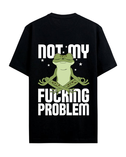 Not my Fucking Problem - Graphic Tees