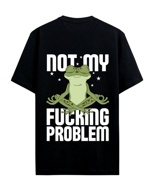 Not my Fucking Problem - Graphic Tees