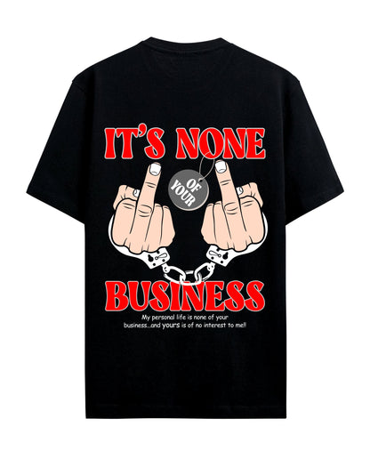Its none of your business - Graphic Tees