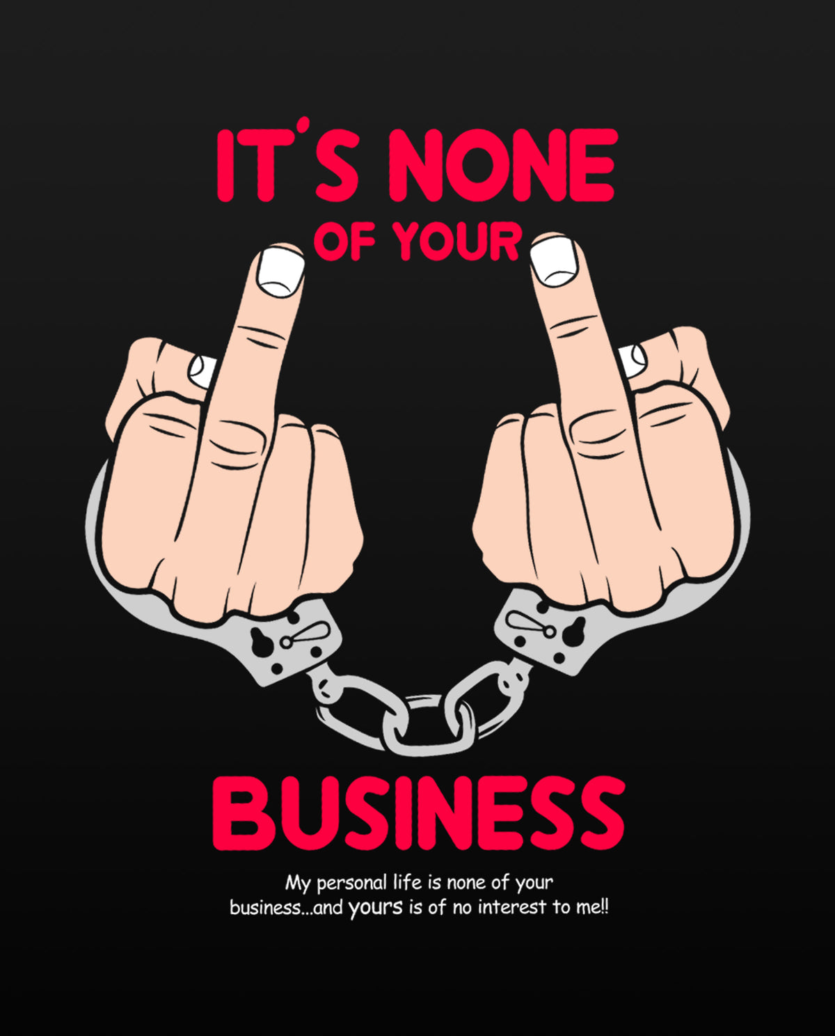 Its none of your business - Hoodies (Relaxed Fit)