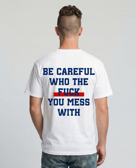 Be Carefull - Graphic Tees
