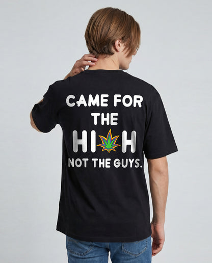 Came for the High - Graphic Tees