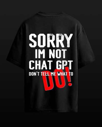 Sorry i am not chat Gpt - Premium Men Oversized Tees