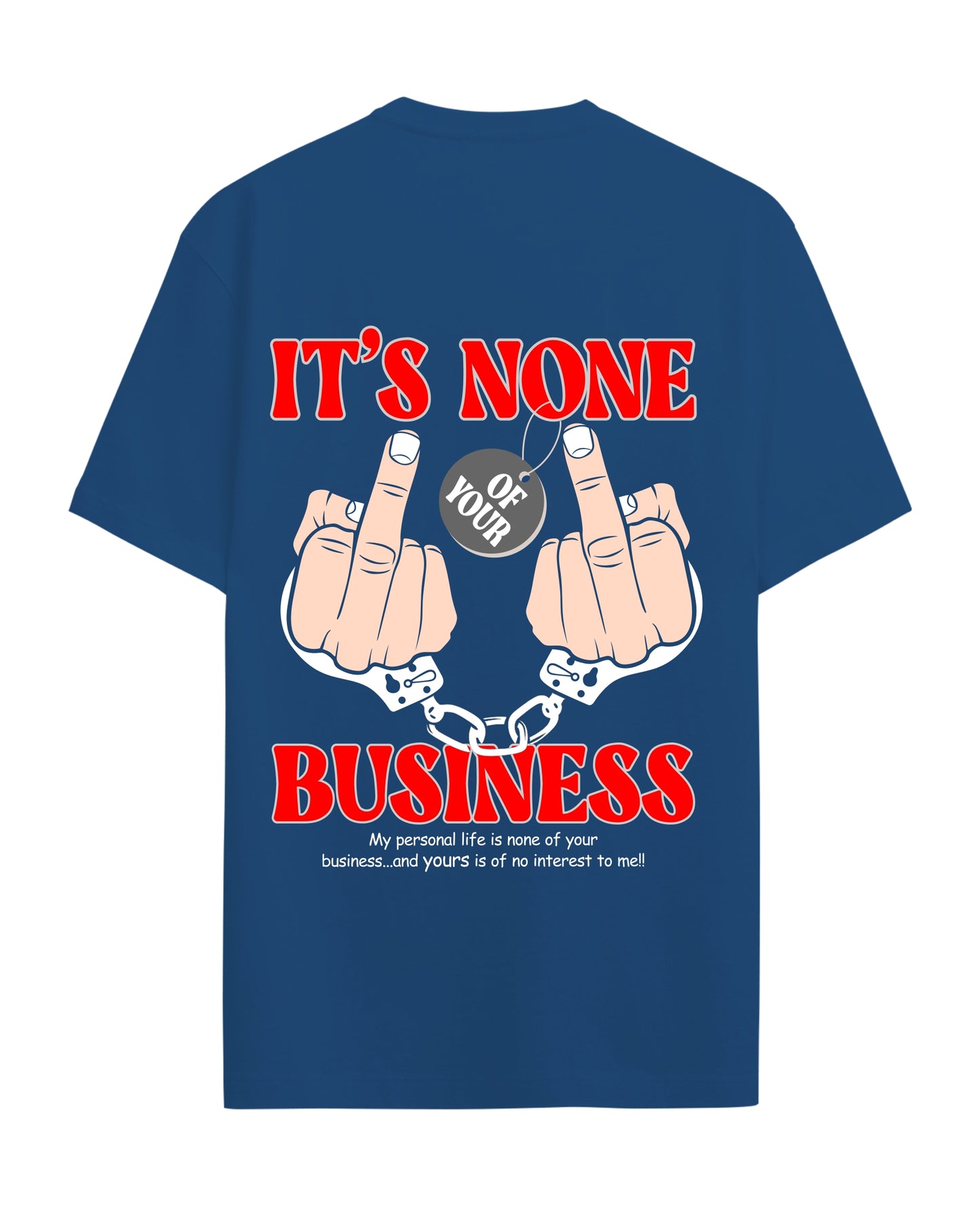 Its none of your business - Graphic Tees