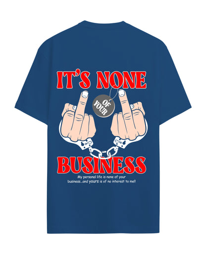 Its none of your business - Graphic Tees
