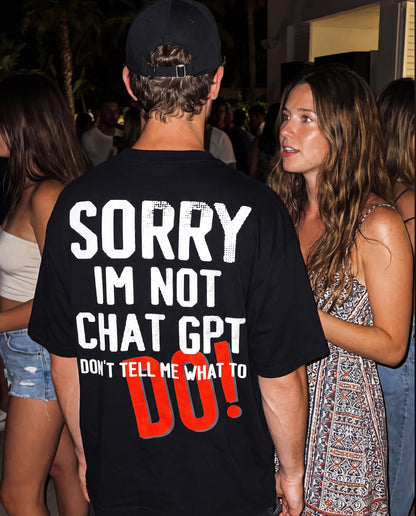 Sorry i am not chat Gpt - Premium Men Oversized Tees